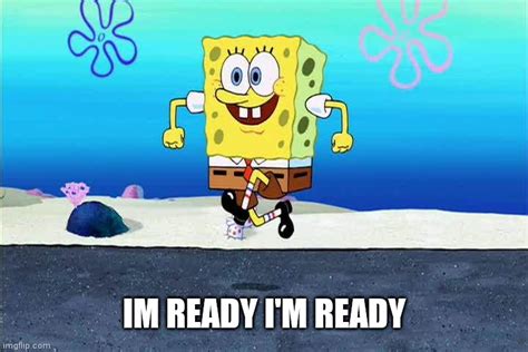 im ready spongebob gif|im ready spongebob meme.